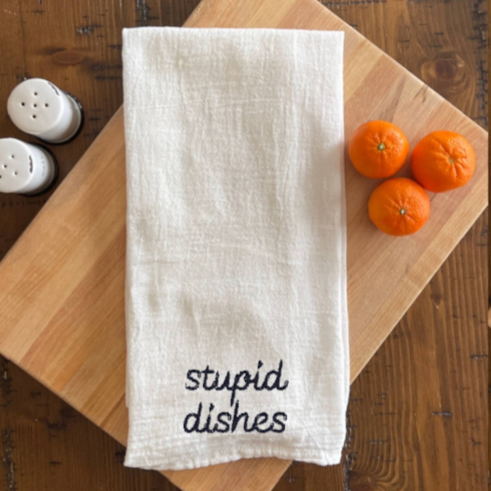 Stupid Dishes - Embroidered Tea Towel Dish Towel Decor