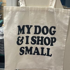My Dog and I Shop Small Tote