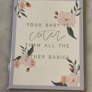 Your Baby is Cuter Than All the Other Babies Card