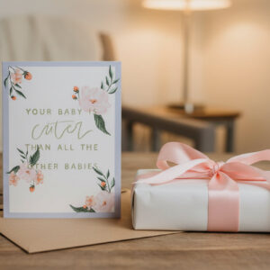Your Baby is Cuter Than All the Other Babies Card